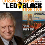 BY Led Black (@Led_Black) Far too many people still view Washington Heights through the prism of the recent past. Crime, drugs, and rampant lawlessness―all ... - Led-Black-Book-Club-Crossing-Broadway-June-4-150x150